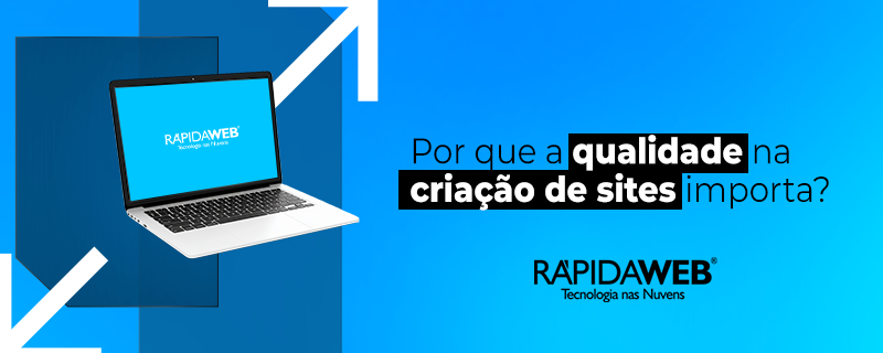 Por que a qualidade na criação de sites importa?