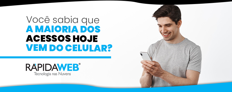 Você sabia que a maioria dos acessos hoje vem do celular?